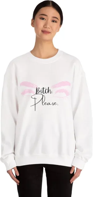 Bitch Please Crewneck Sweatshirt - Unisex Heavy Blend - Casual Statement Apparel