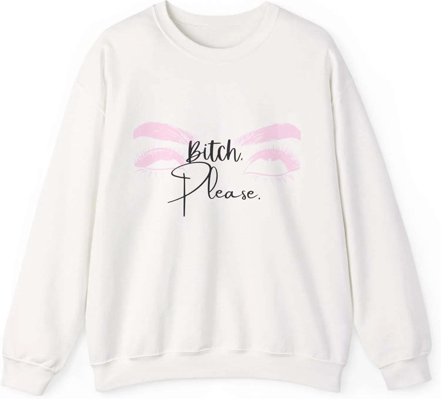 Bitch Please Crewneck Sweatshirt - Unisex Heavy Blend - Casual Statement Apparel