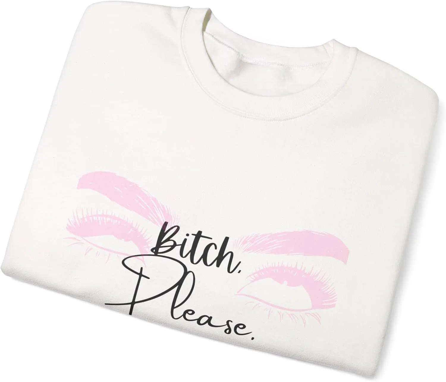 Bitch Please Crewneck Sweatshirt - Unisex Heavy Blend - Casual Statement Apparel