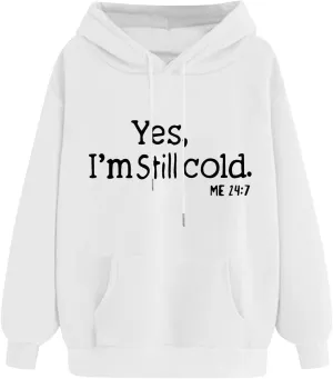 Still Cold Hoodie Women Oversized Casual Pullover Long Sleeve Winter Warm Fleece Lined Statement Everyday Cozy